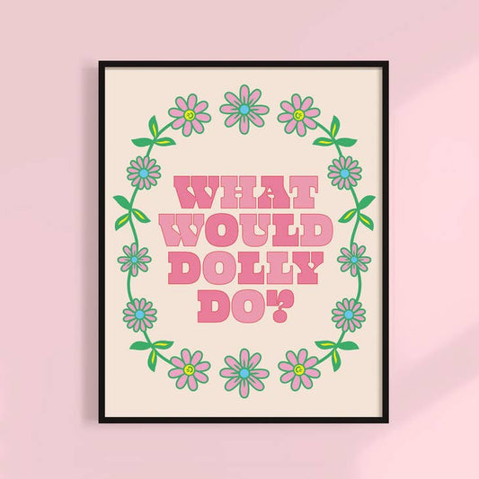 What Would Dolly Do? Floral Print