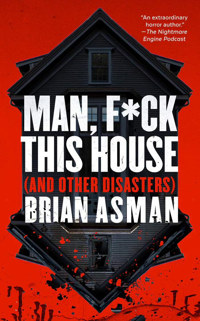 Man, F*ck This House (and Other Disasters)