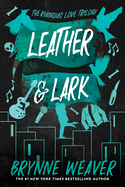 Leather & Lark: The Ruinous Love Trilogy (Book #2)