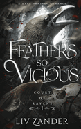 Feathers So Vicious: A Dark Fantasy Romance (Court of Ravens #1)