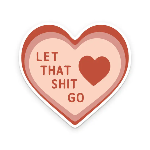 Let That Shit Go Heart Sticker