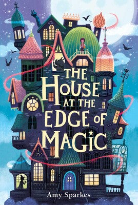 The House at the Edge of Magic (Book #1 of The House at the Edge of Magic)